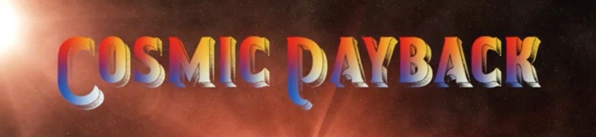 Cosmic Payback or Fudgie Will Get You
