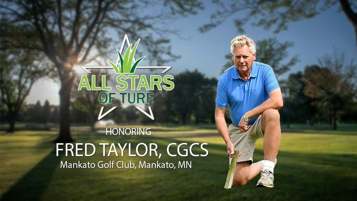 Fred Taylor, CGCS, Mankato Golf Club, Mankato, MN All Stars of Turf